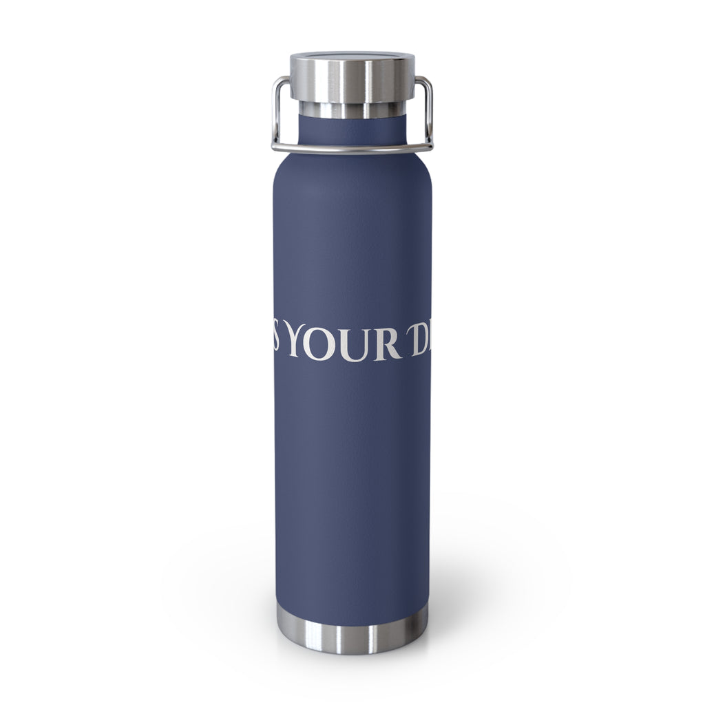 What's Your Dream? - 22oz Copper Vacuum Insulated Bottle —Stainless Steel Water Flask
