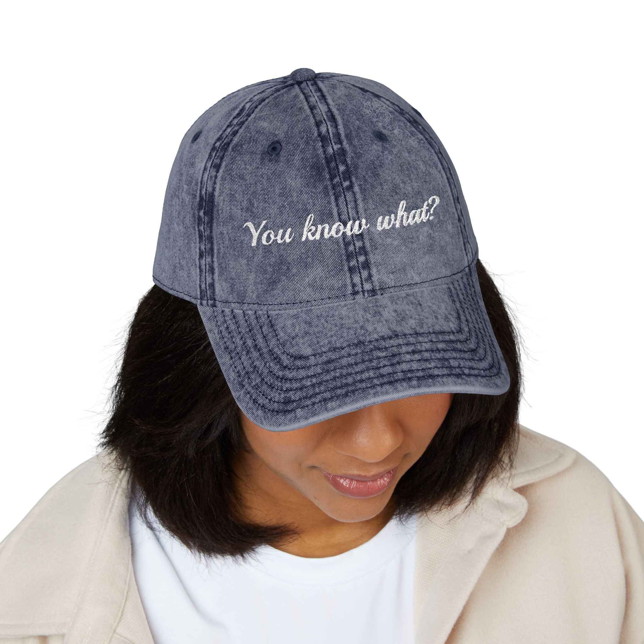 Embroidered Vintage Dad Hat – "You know what?"