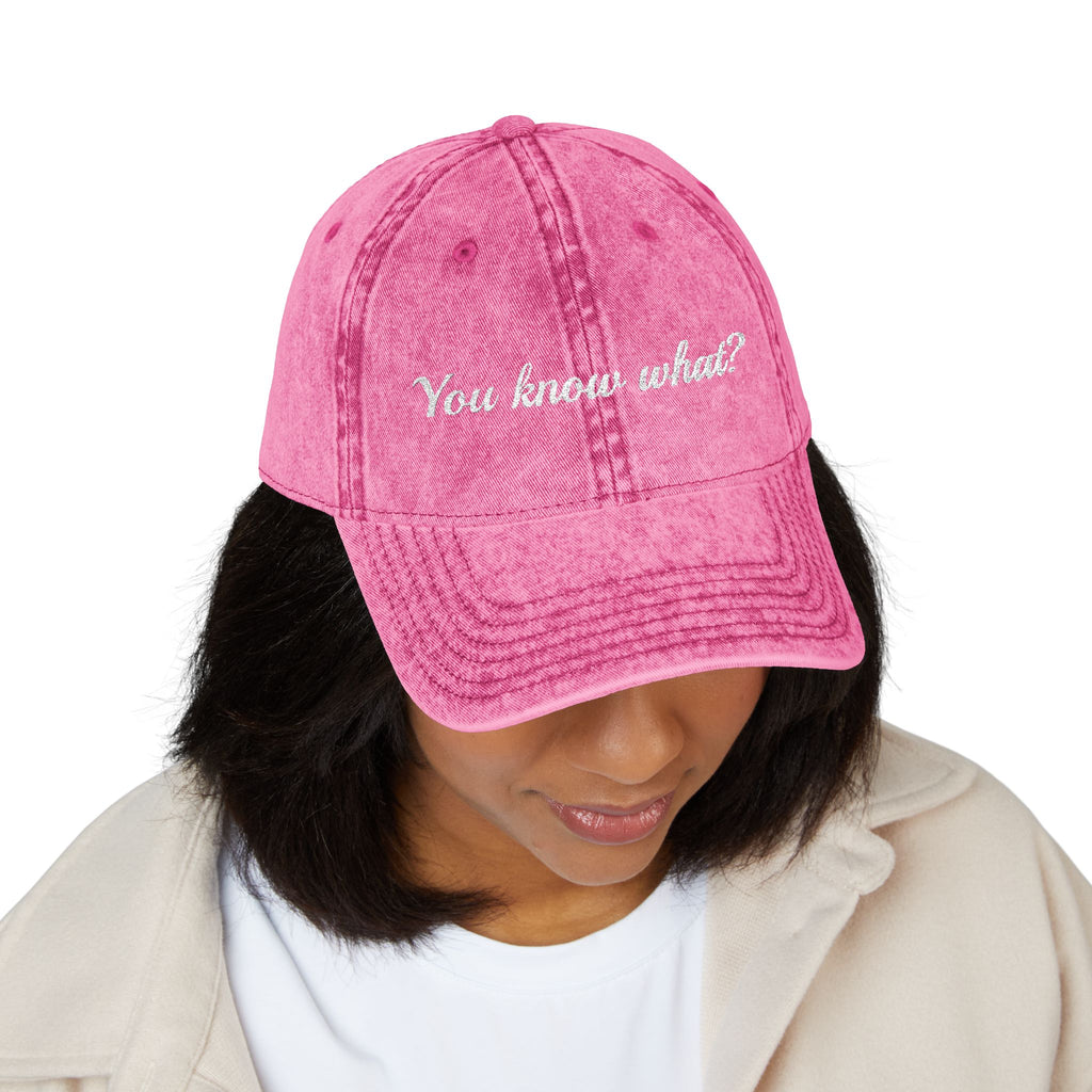 Embroidered Vintage Dad Hat – "You know what?"