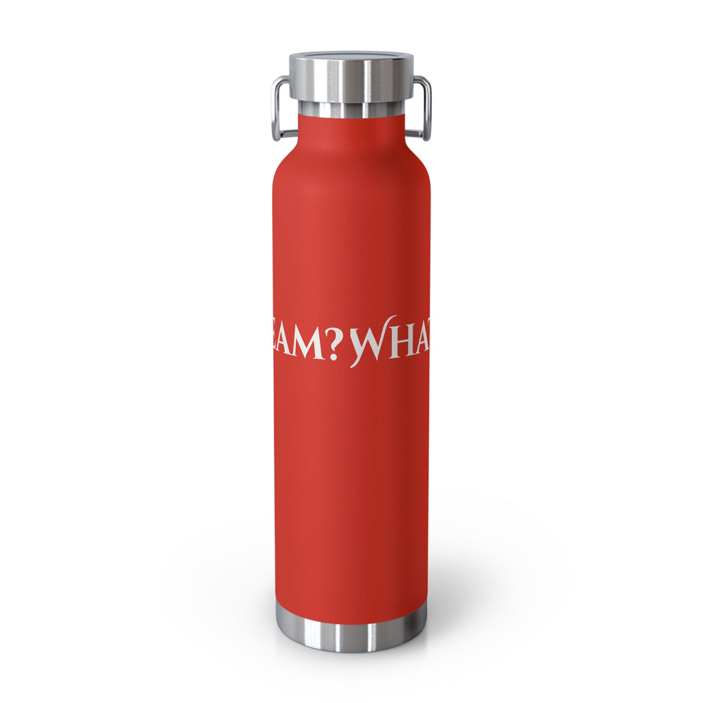 What's Your Dream? - 22oz Copper Vacuum Insulated Bottle —Stainless Steel Water Flask