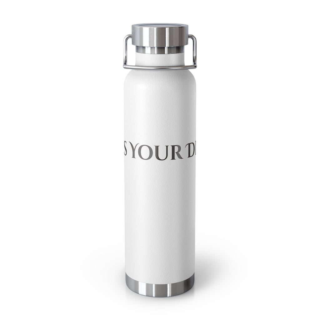 What's Your Dream? - 22oz Copper Vacuum Water Bottle Insulated Stainless Steel Thermal Bottle