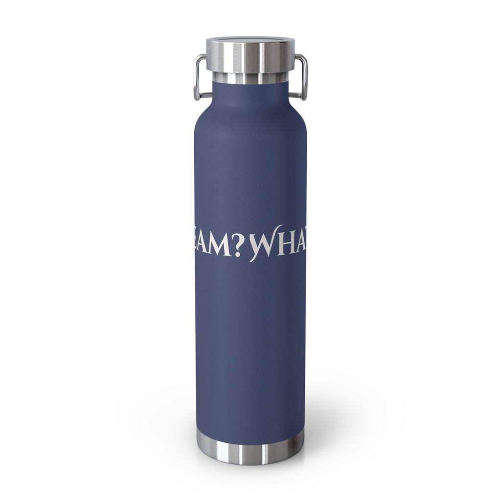 What's Your Dream? - 22oz Copper Vacuum Insulated Bottle —Stainless Steel Water Flask