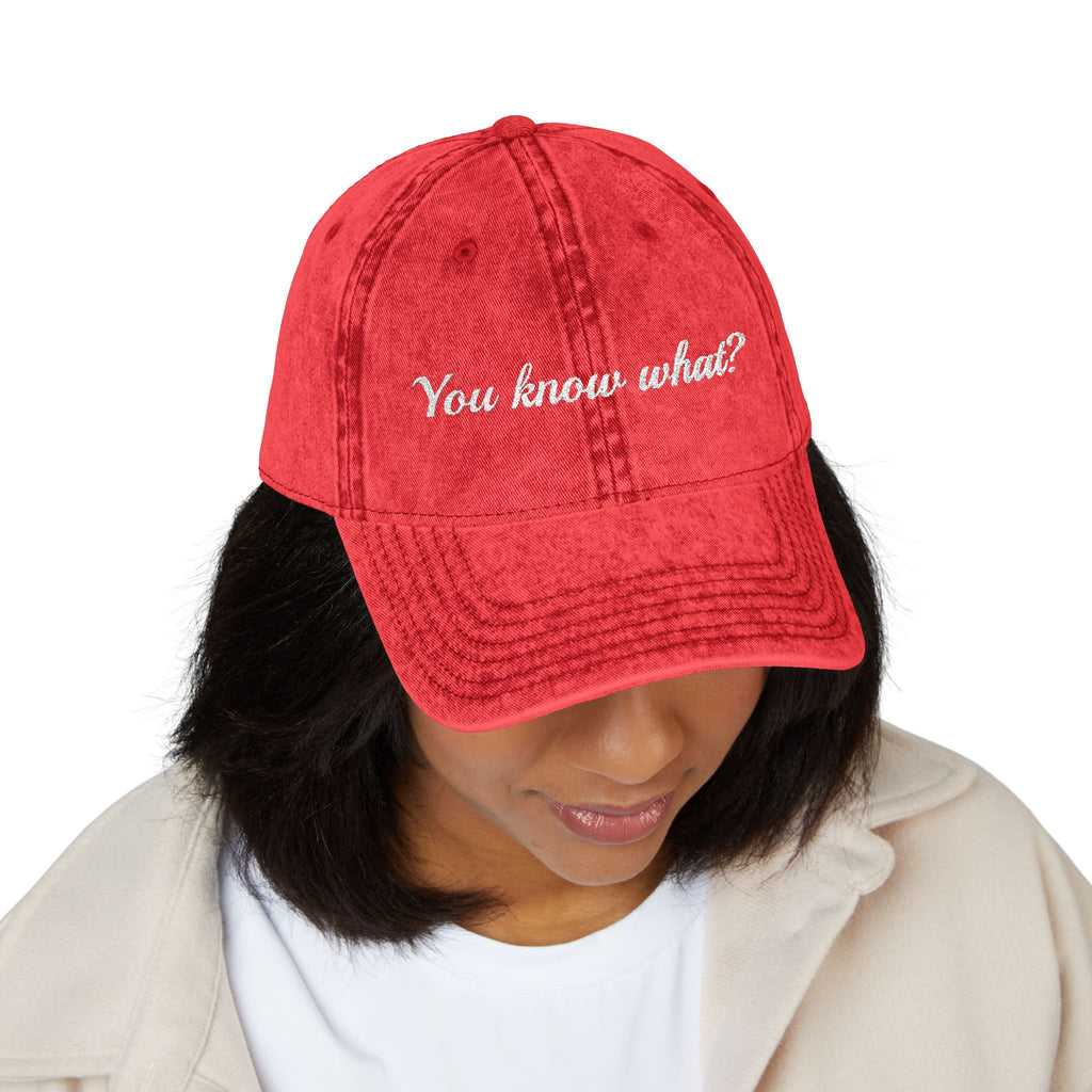 Embroidered Vintage Dad Hat – "You know what?"