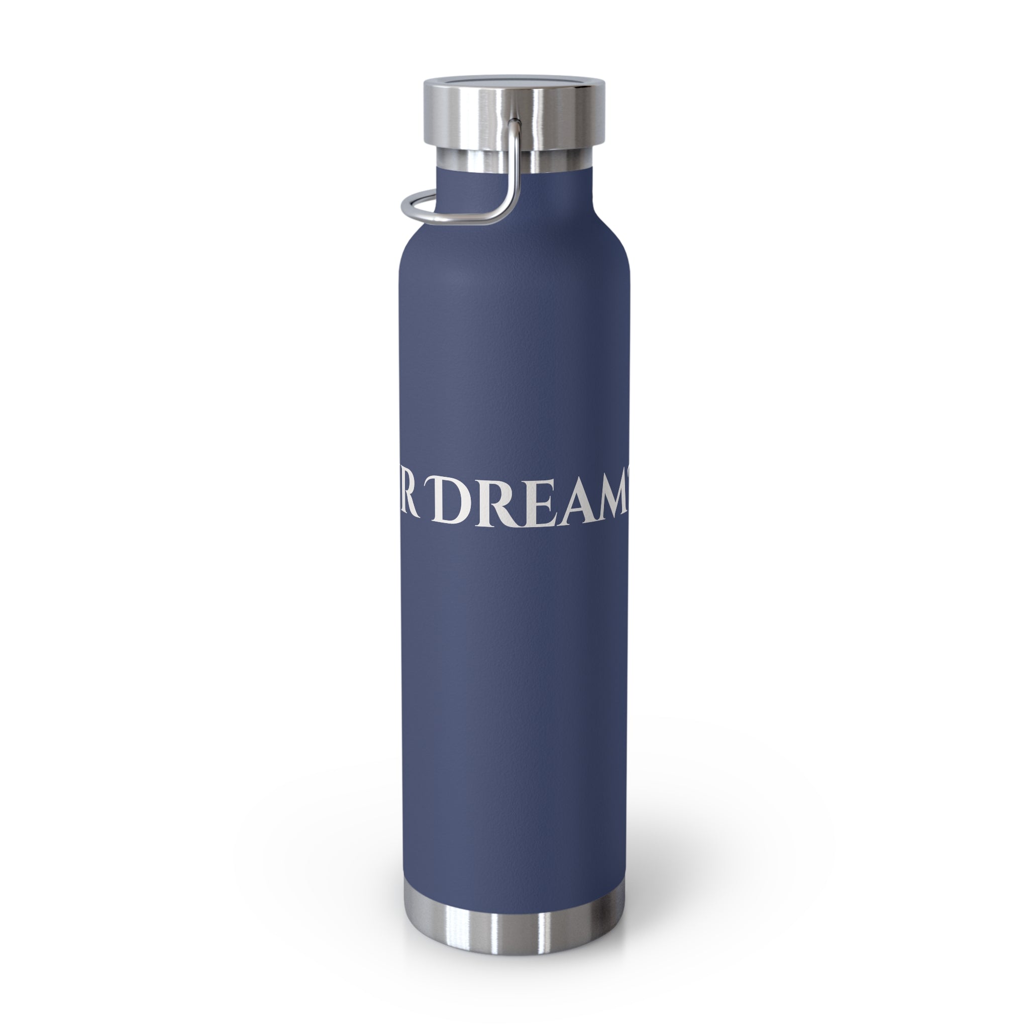 What's Your Dream? - 22oz Copper Vacuum Insulated Bottle —Stainless Steel Water Flask