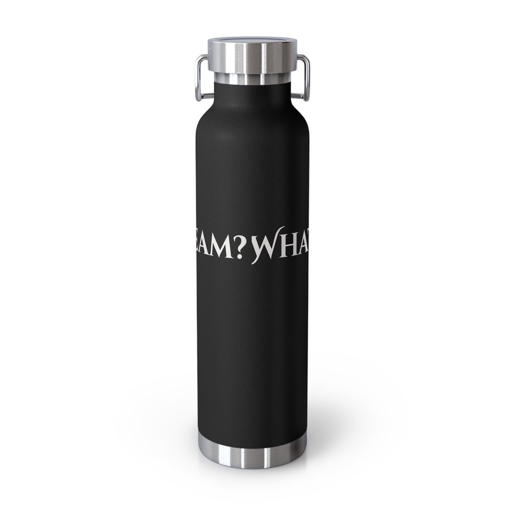 What's Your Dream? - 22oz Copper Vacuum Insulated Bottle —Stainless Steel Water Flask